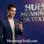 Huh Meaning in Text